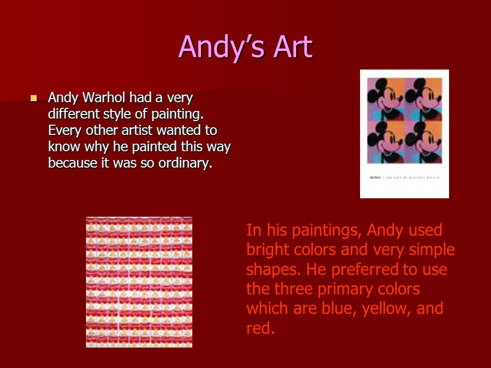 A Different Style In his art Andy painted everyday things.
