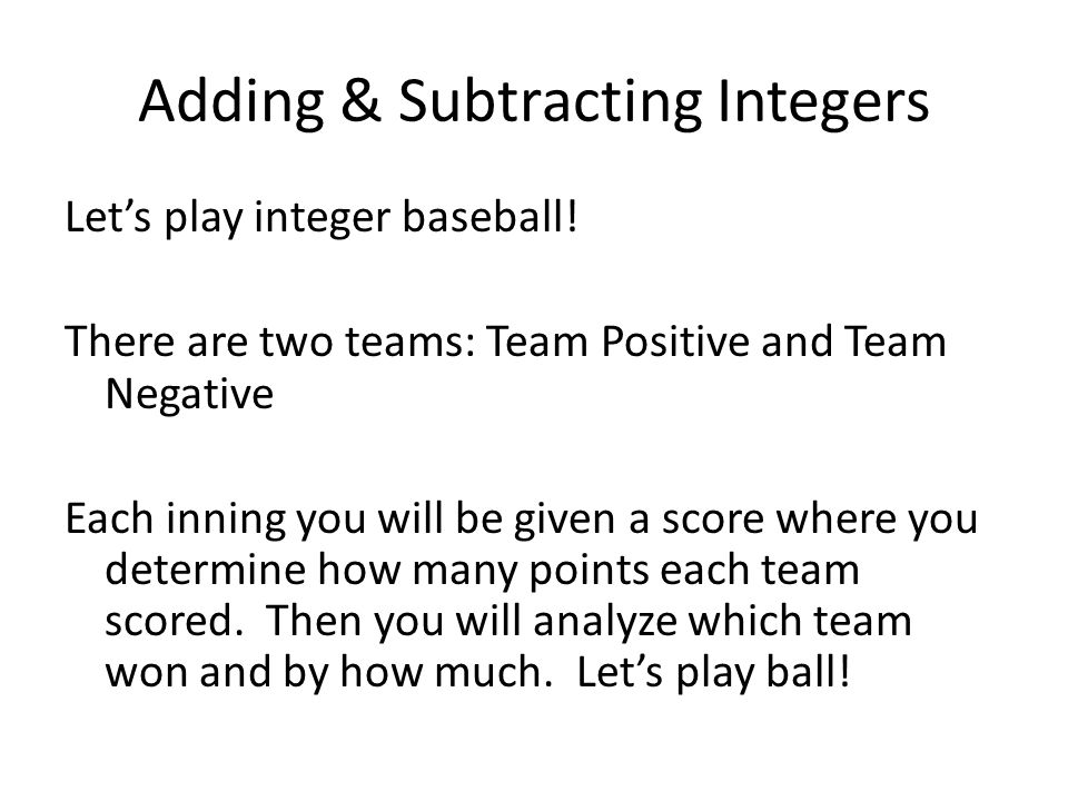 Adding & Subtracting Integers Let’s play integer baseball.