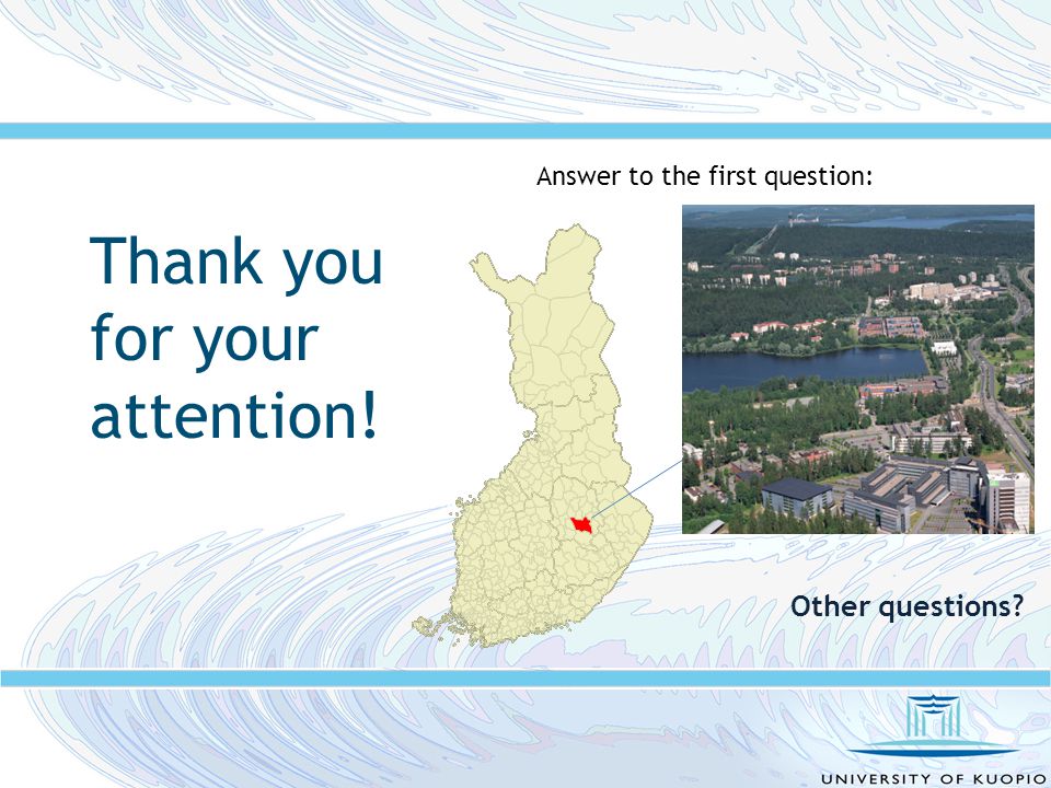 Thank you for your attention! Answer to the first question: Other questions