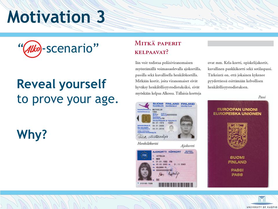 Motivation 3 -scenario Reveal yourself to prove your age. Why