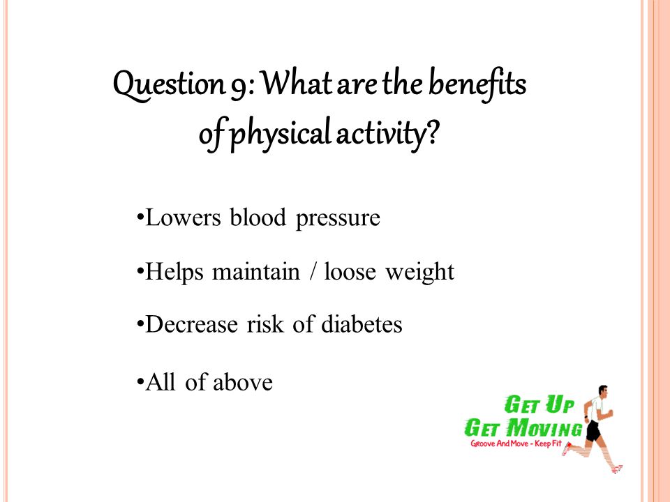 Question 9: What are the benefits of physical activity.
