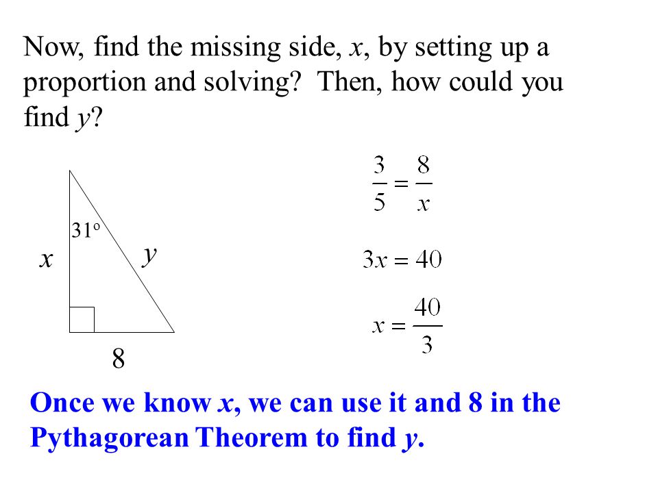 Now, find the missing side, x, by setting up a proportion and solving.