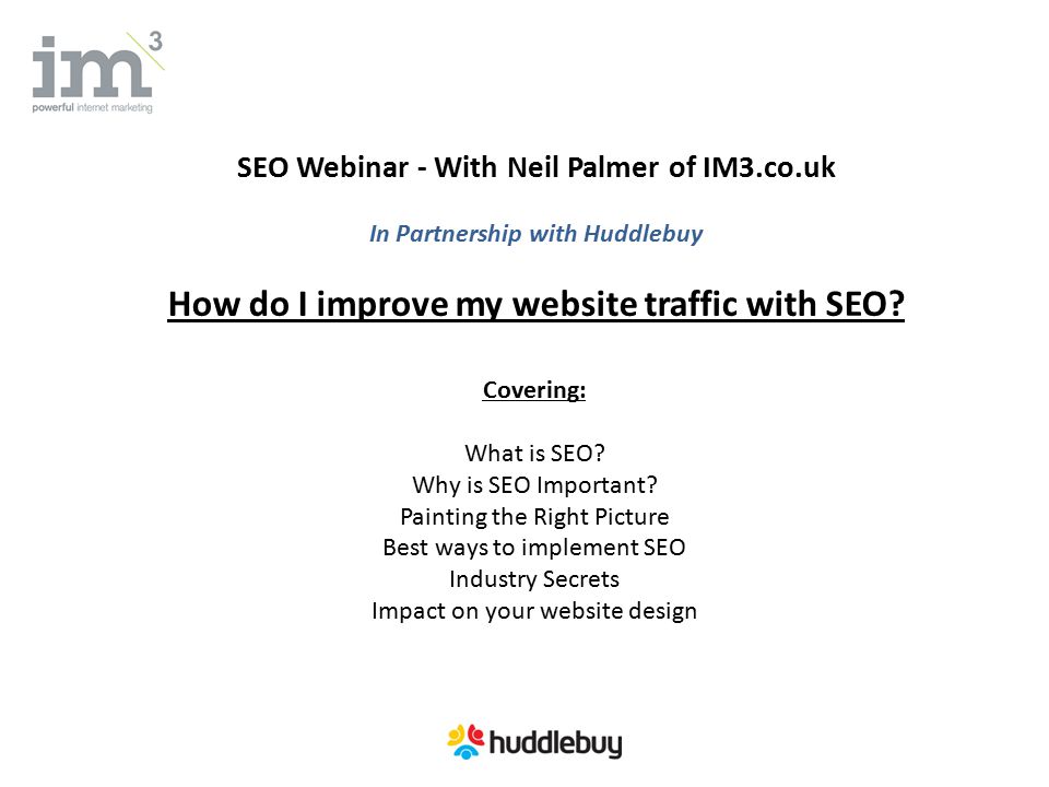 SEO Webinar - With Neil Palmer of IM3.co.uk In Partnership with Huddlebuy How do I improve my website traffic with SEO.