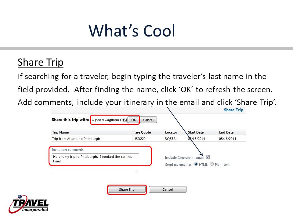 What’s Cool Share Trip If searching for a traveler, begin typing the traveler’s last name in the field provided.