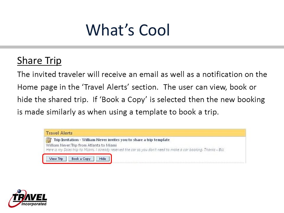 What’s Cool Share Trip The invited traveler will receive an  as well as a notification on the Home page in the ‘Travel Alerts’ section.