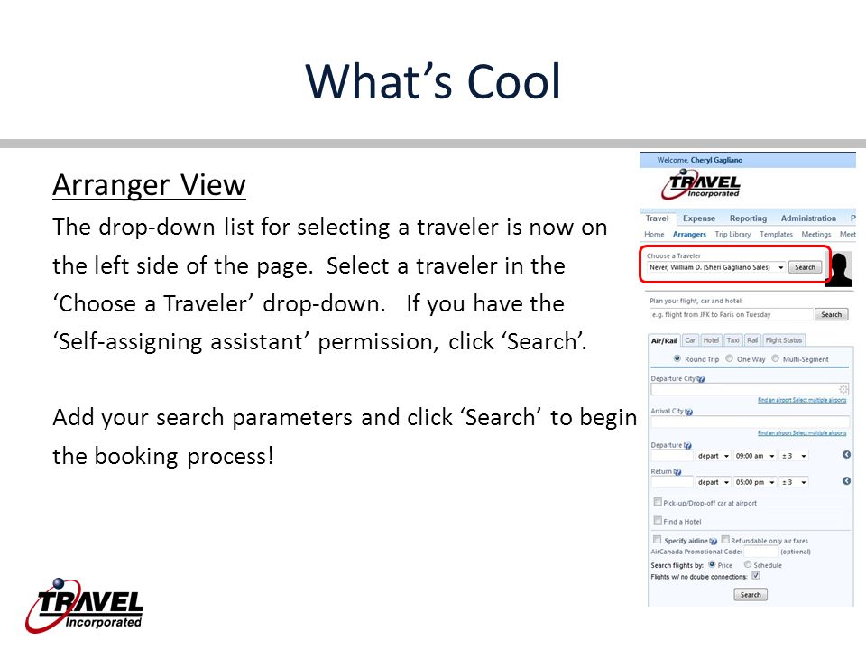 What’s Cool Arranger View The drop-down list for selecting a traveler is now on the left side of the page.