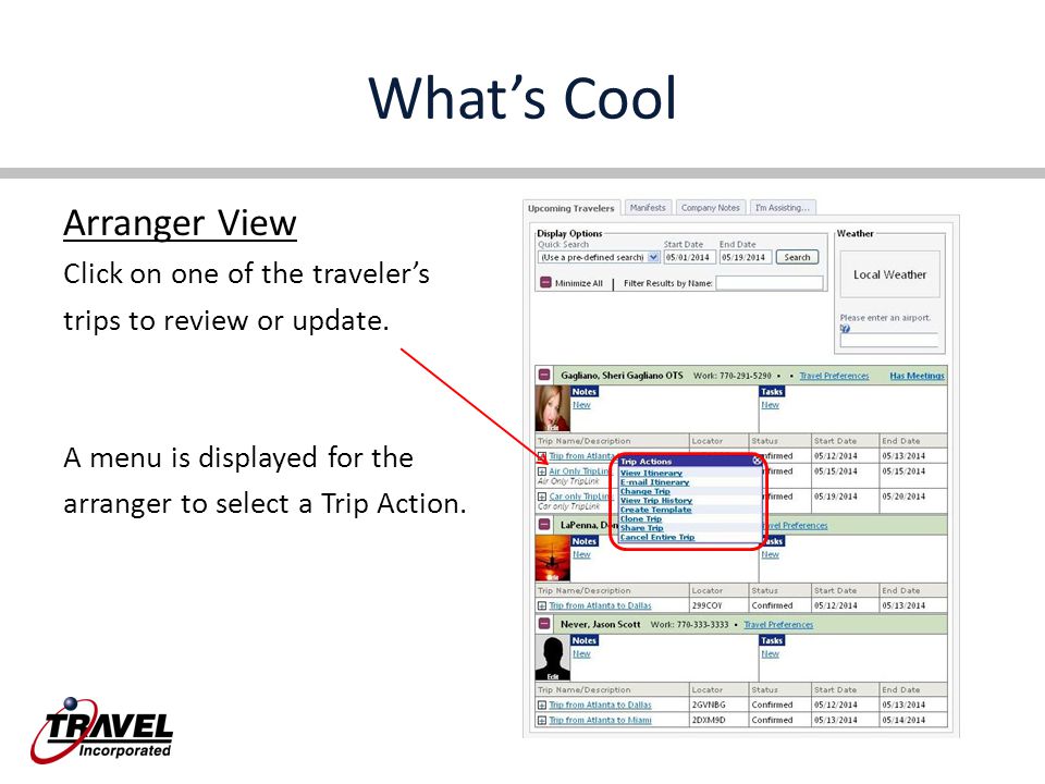 What’s Cool Arranger View Click on one of the traveler’s trips to review or update.