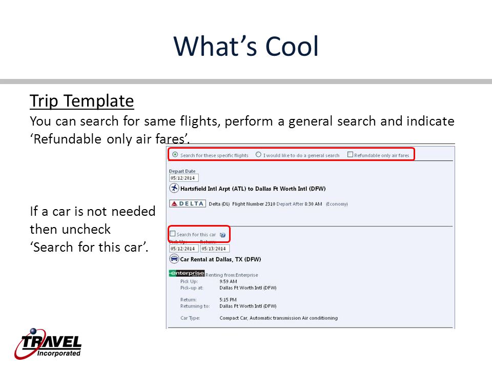What’s Cool Trip Template You can search for same flights, perform a general search and indicate ‘Refundable only air fares’.