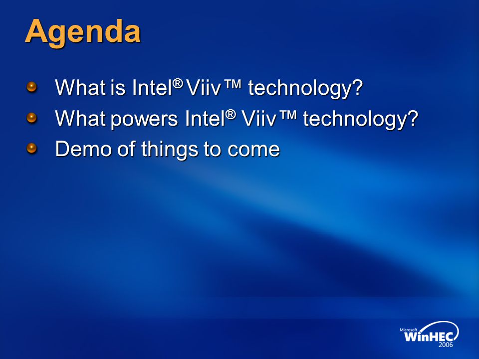 Agenda What is Intel ® Viiv™ technology. What powers Intel ® Viiv™ technology.