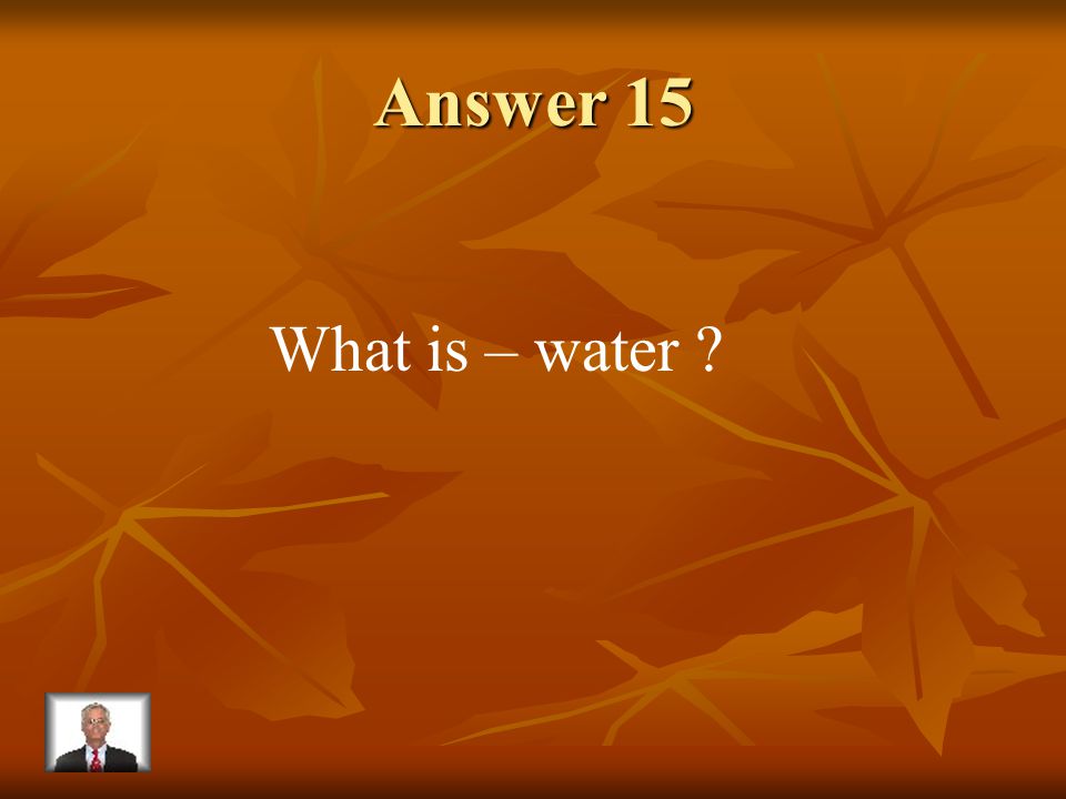 Question 15 Photosynthesis requires three ingredients: sunlight, air, and one other.