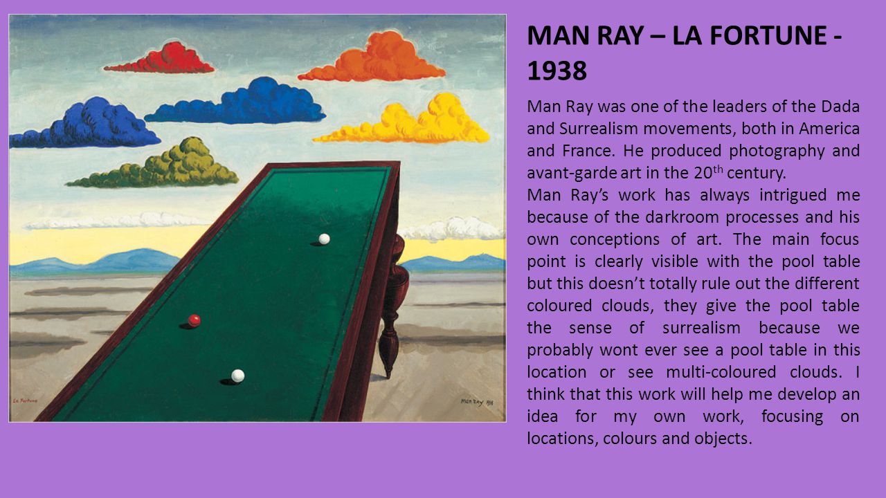MAN RAY – LA FORTUNE Man Ray was one of the leaders of the Dada and Surrealism movements, both in America and France.