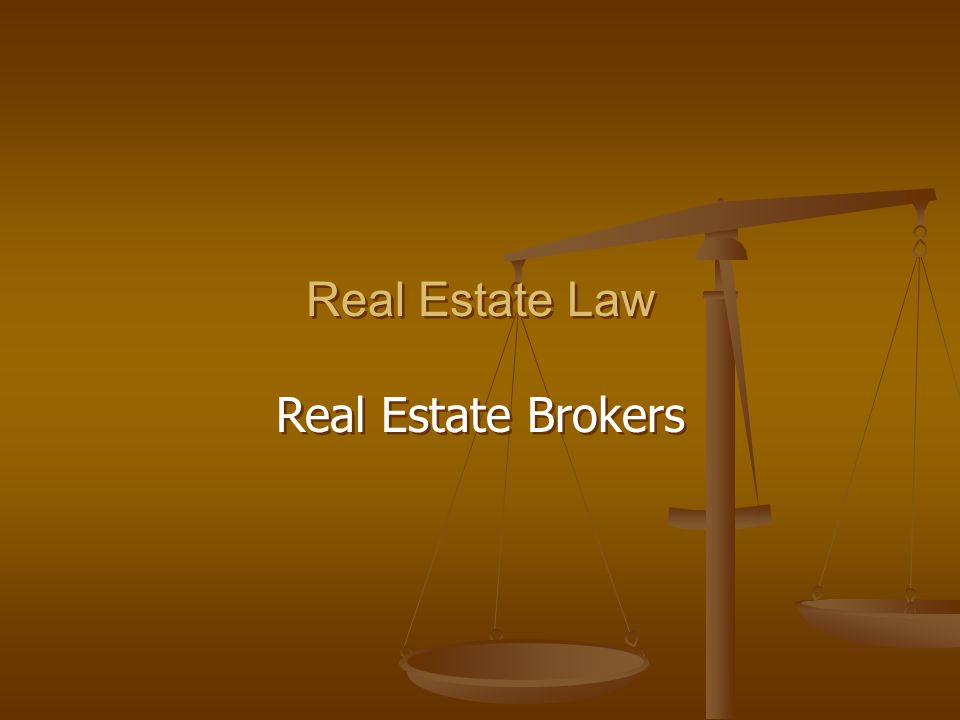 Real Estate Law Real Estate Brokers Real Estate Law Real Estate Brokers