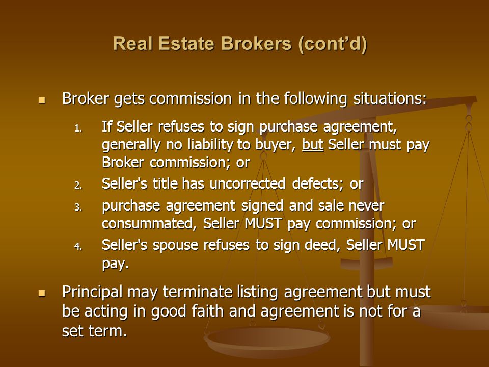 Real Estate Brokers (cont’d) Broker gets commission in the following situations: Broker gets commission in the following situations: 1.