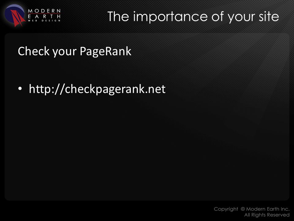 The importance of your site Check your PageRank