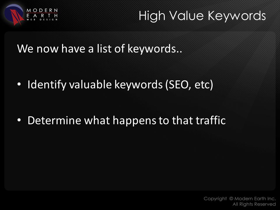 High Value Keywords We now have a list of keywords..