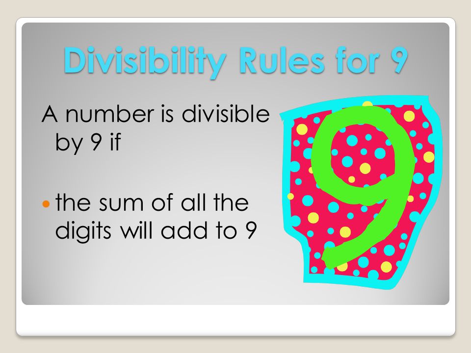 Divisibility Rules for 8 A number is divisible by 8 if the number made by the last three digits will be divisible by 8