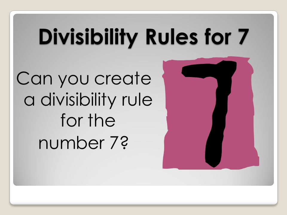 Divisibility Rules for 10 A number is divisible by 10 if the last digit is a 0