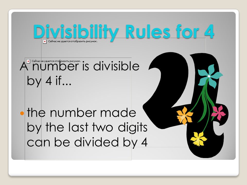 Divisibility Rules for 3 A number is divisible by 3 if... the sum of the digits is 3, 6 or 9
