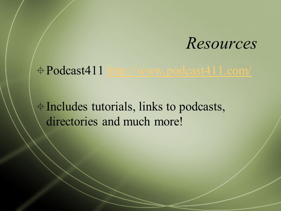 Resources  Podcast411    Includes tutorials, links to podcasts, directories and much more!