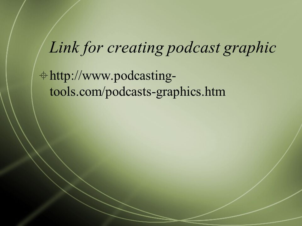 Link for creating podcast graphic    tools.com/podcasts-graphics.htm