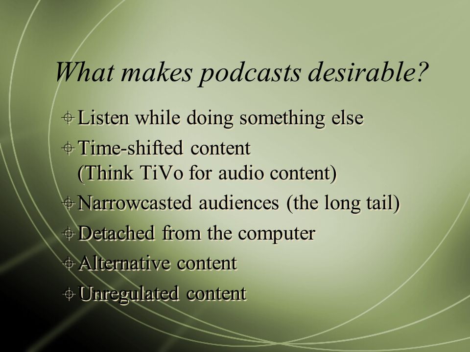 What makes podcasts desirable.