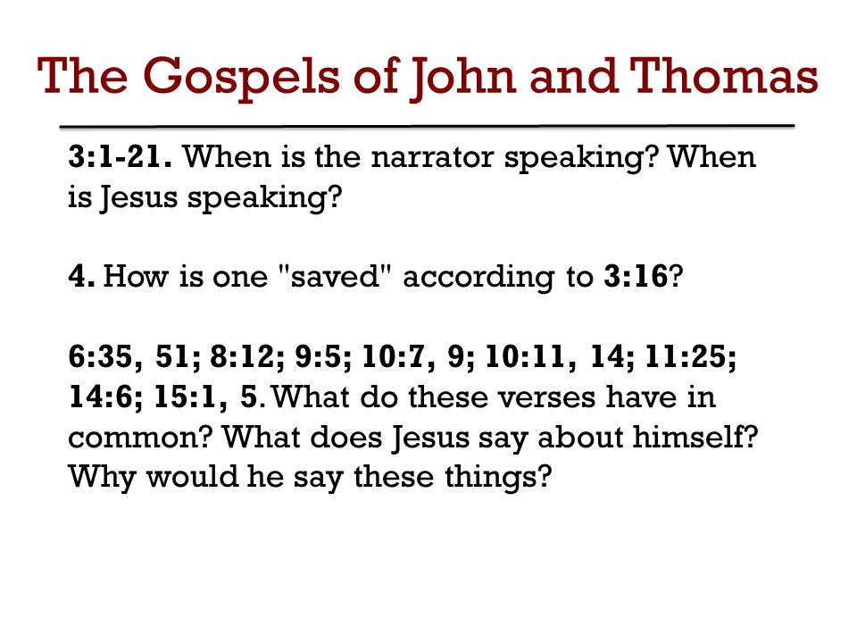 The Gospels of John and Thomas 3:1-21. When is the narrator speaking.