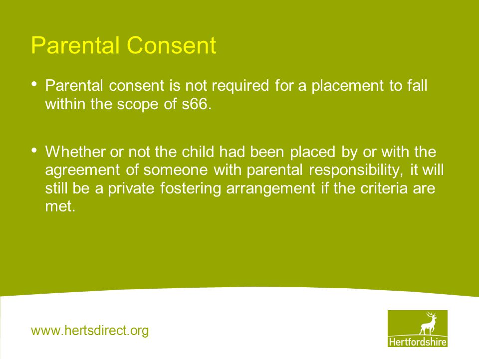 Parental Consent Parental consent is not required for a placement to fall within the scope of s66.