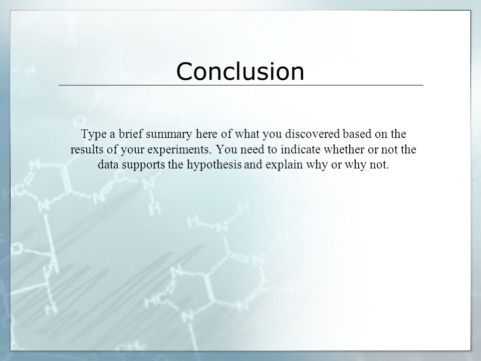Conclusion Type a brief summary here of what you discovered based on the results of your experiments.