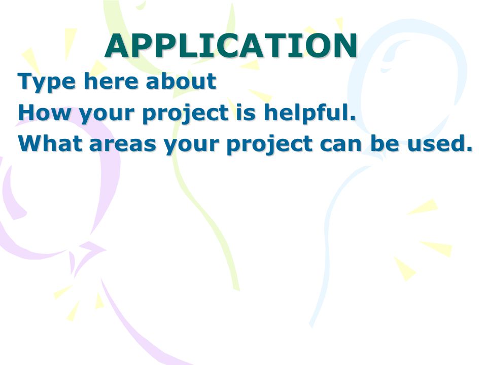APPLICATION Type here about How your project is helpful. What areas your project can be used.