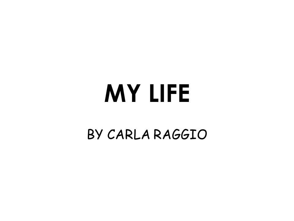 MY LIFE BY CARLA RAGGIO