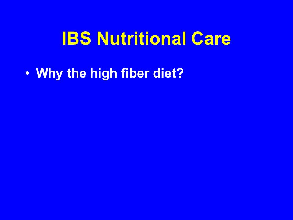 IBS Nutritional Care Why the high fiber diet