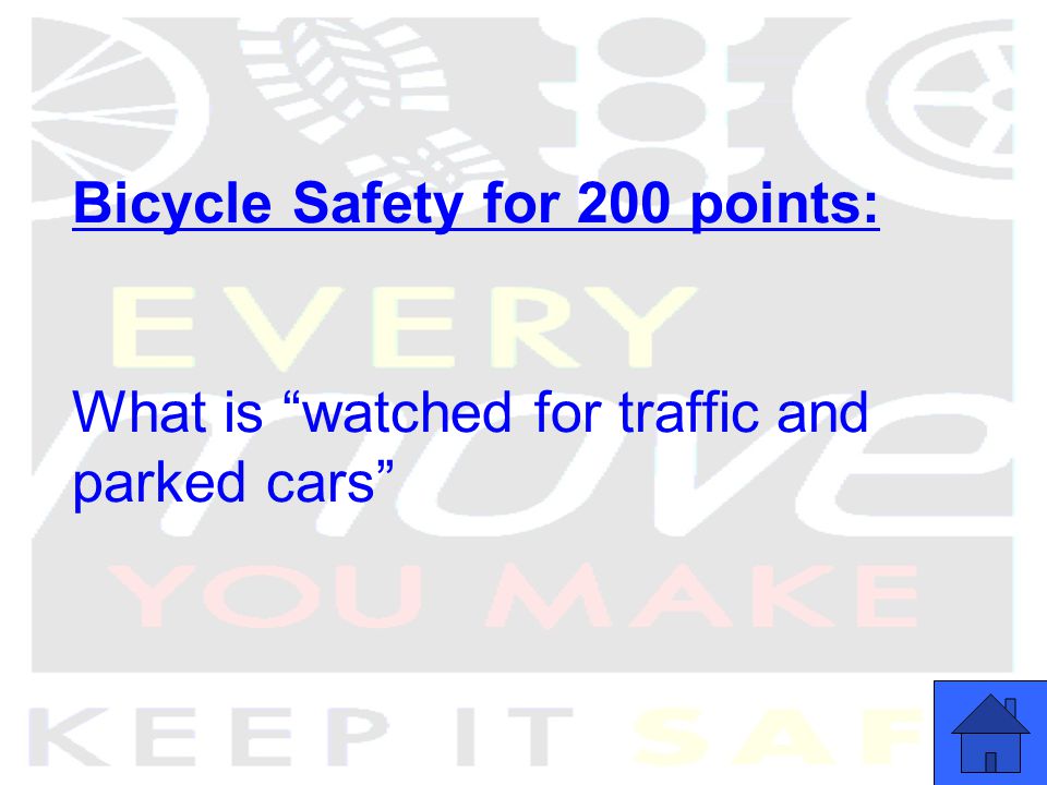 Bicycle Safety for 200 points: What is watched for traffic and parked cars