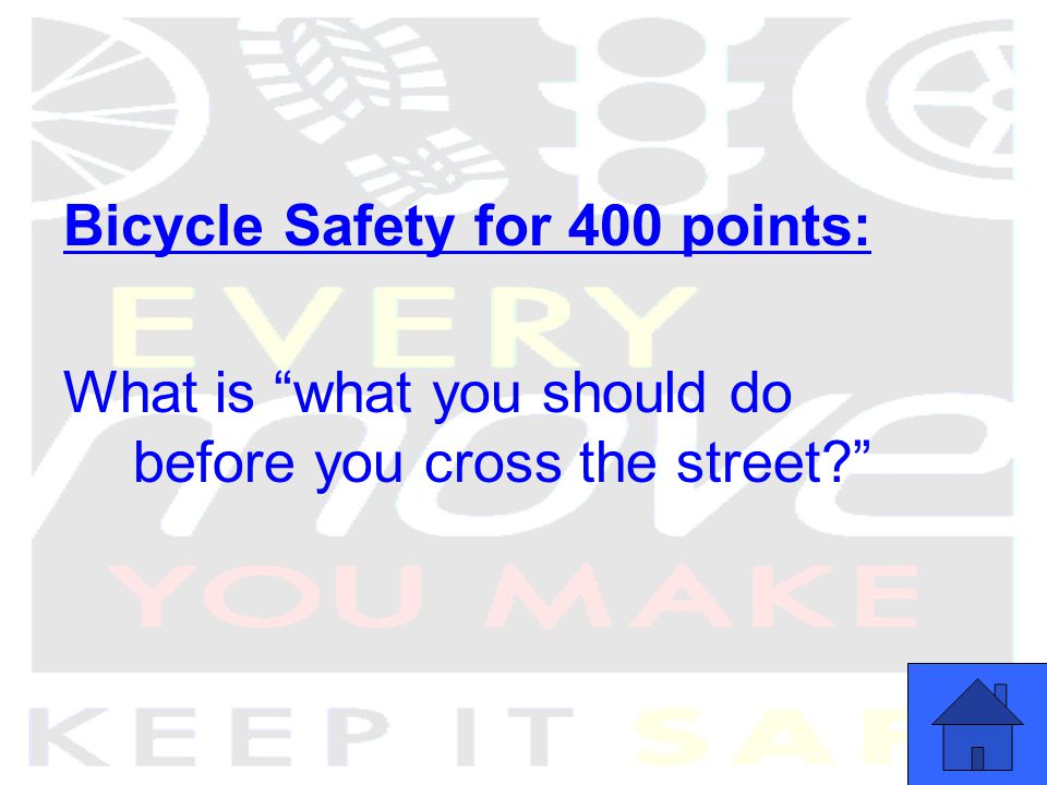 Bicycle Safety for 400 points: What is what you should do before you cross the street