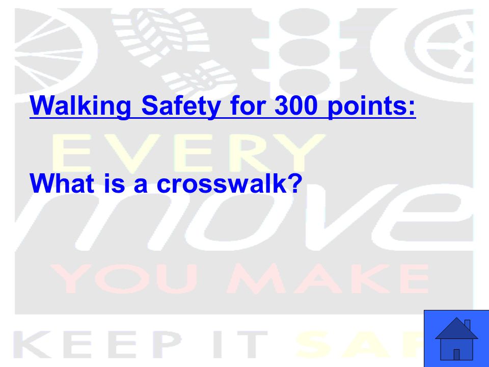 Walking Safety for 300 points: What is a crosswalk