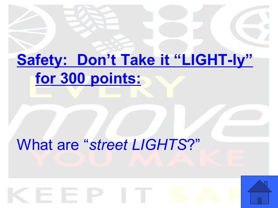 Safety: Don’t Take it LIGHT-ly for 300 points: What are street LIGHTS