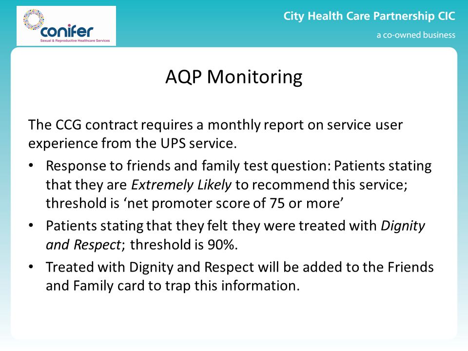 AQP Monitoring The CCG contract requires a monthly report on service user experience from the UPS service.