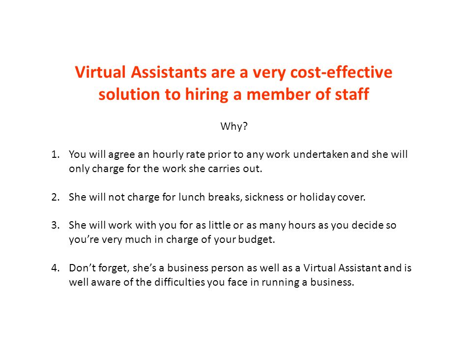 Virtual Assistants are a very cost-effective solution to hiring a member of staff Why.
