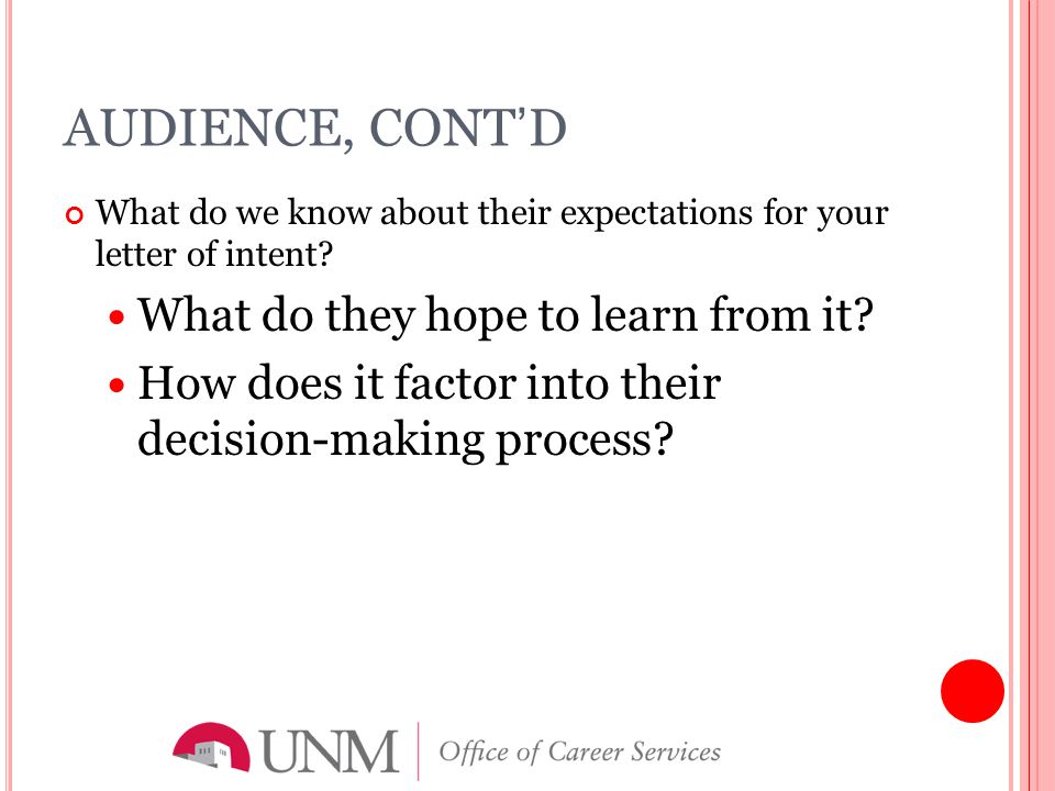 AUDIENCE, CONT’D What do we know about their expectations for your letter of intent.