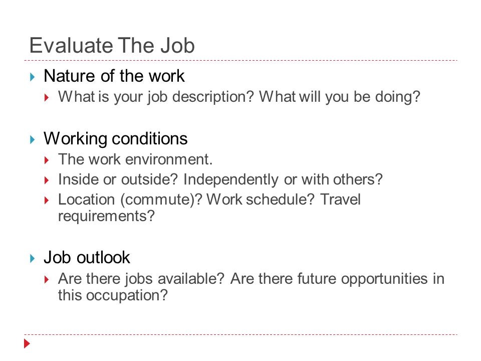 Evaluate The Job  Nature of the work  What is your job description.