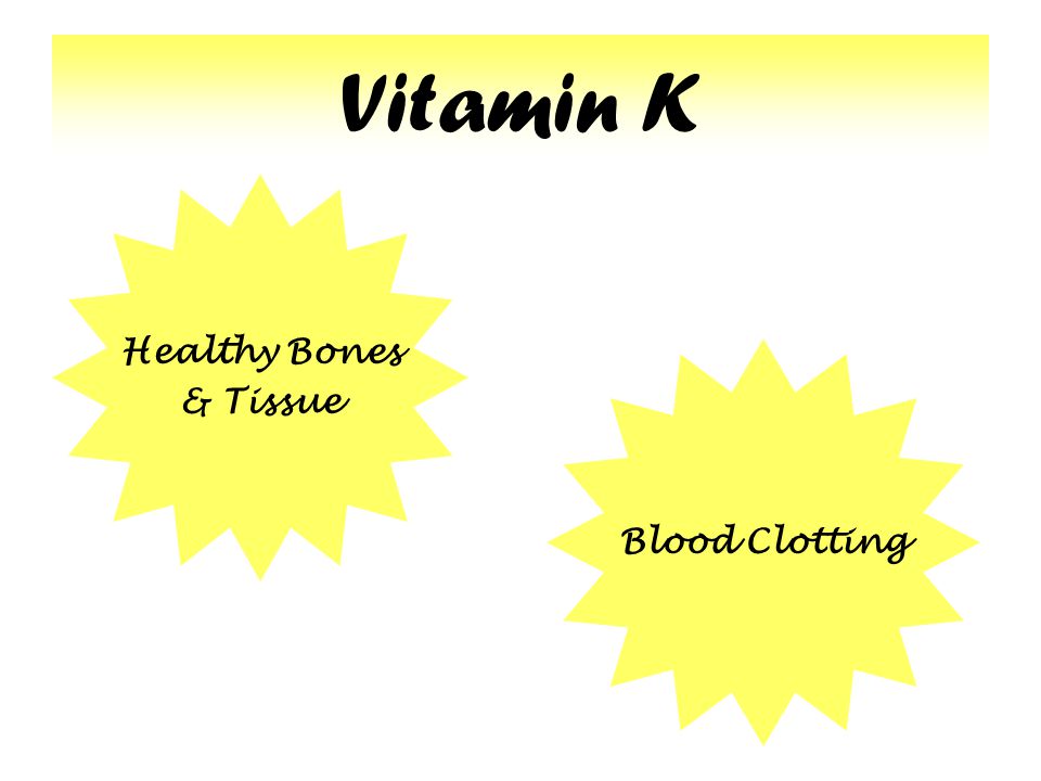 Vitamin K Healthy Bones & Tissue Blood Clotting