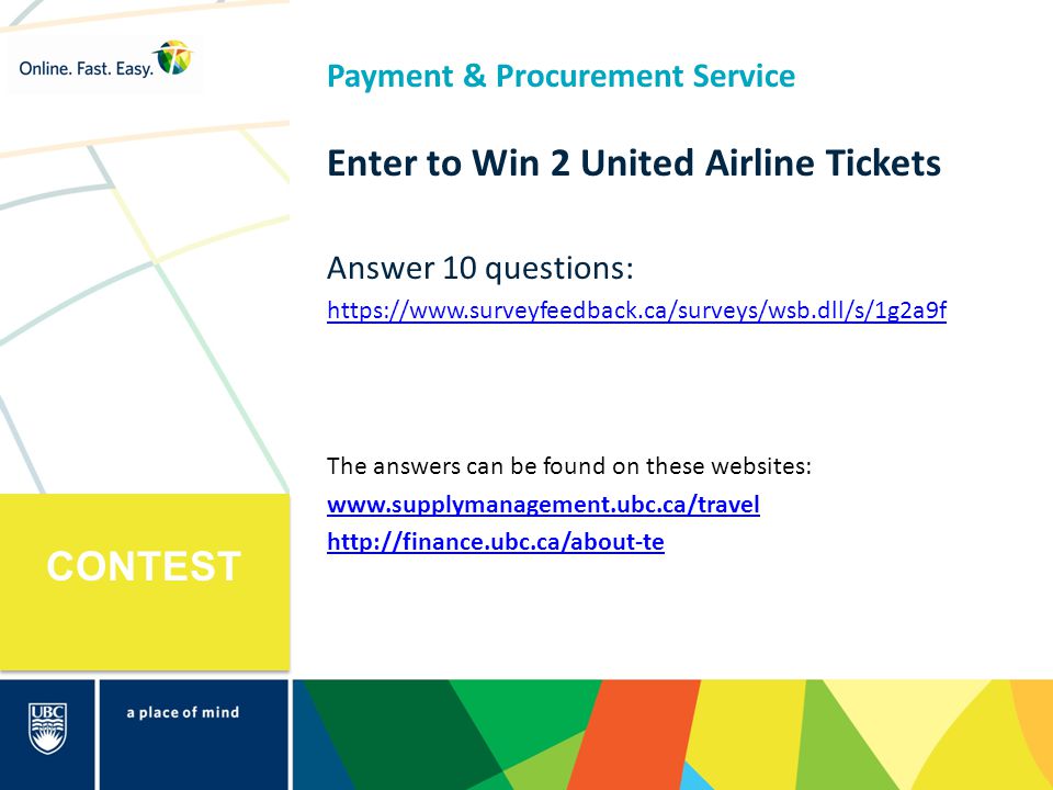 Payment & Procurement Service Enter to Win 2 United Airline Tickets Answer 10 questions:   The answers can be found on these websites:     CONTEST