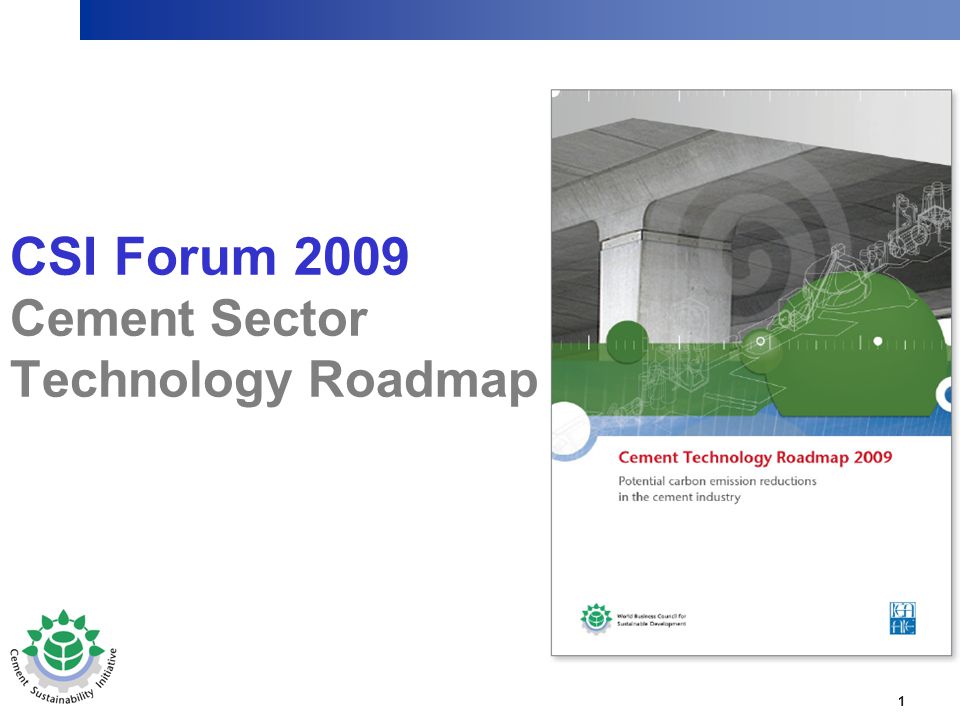 1 CSI Forum 2009 Cement Sector Technology Roadmap