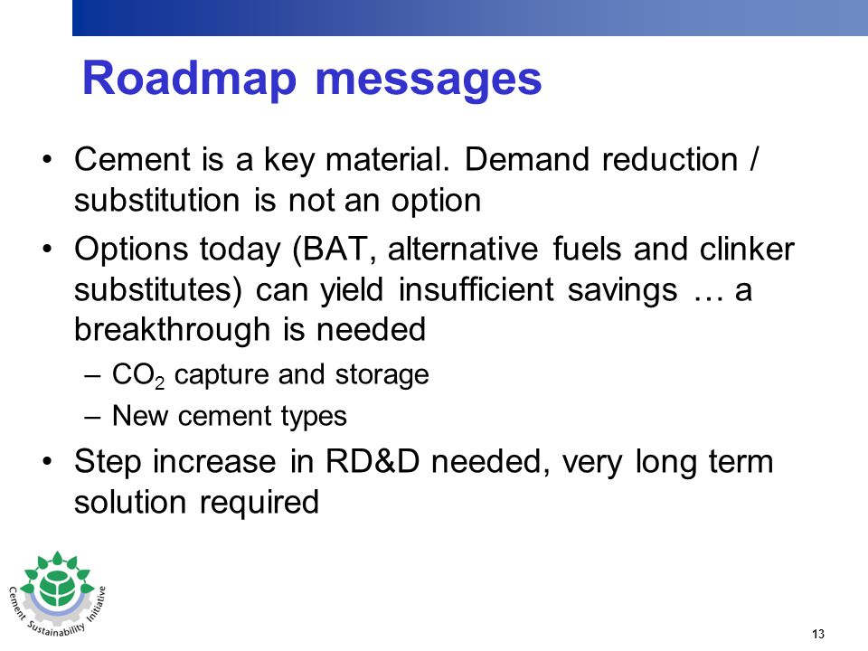 13 Roadmap messages Cement is a key material.