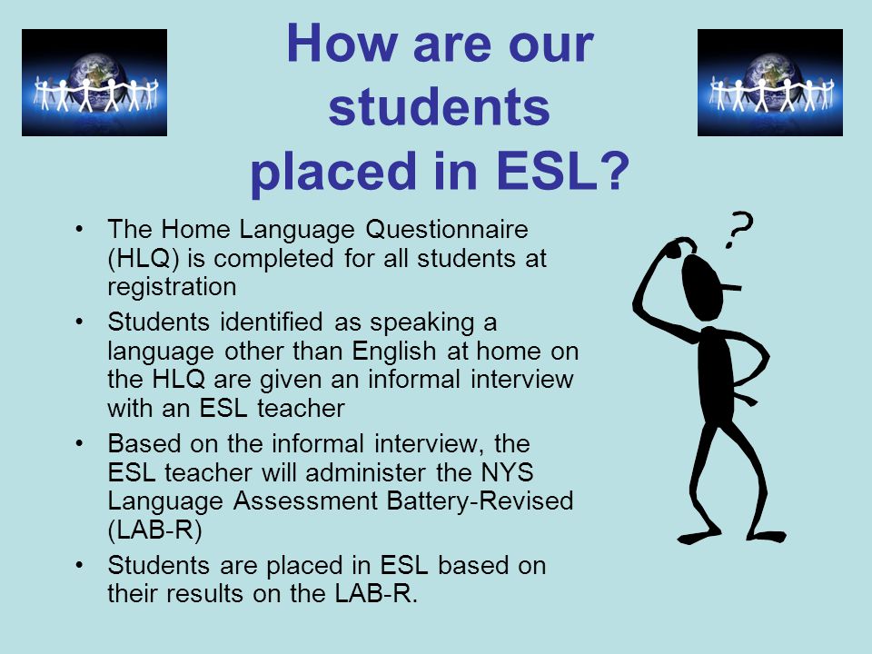 How are our students placed in ESL.