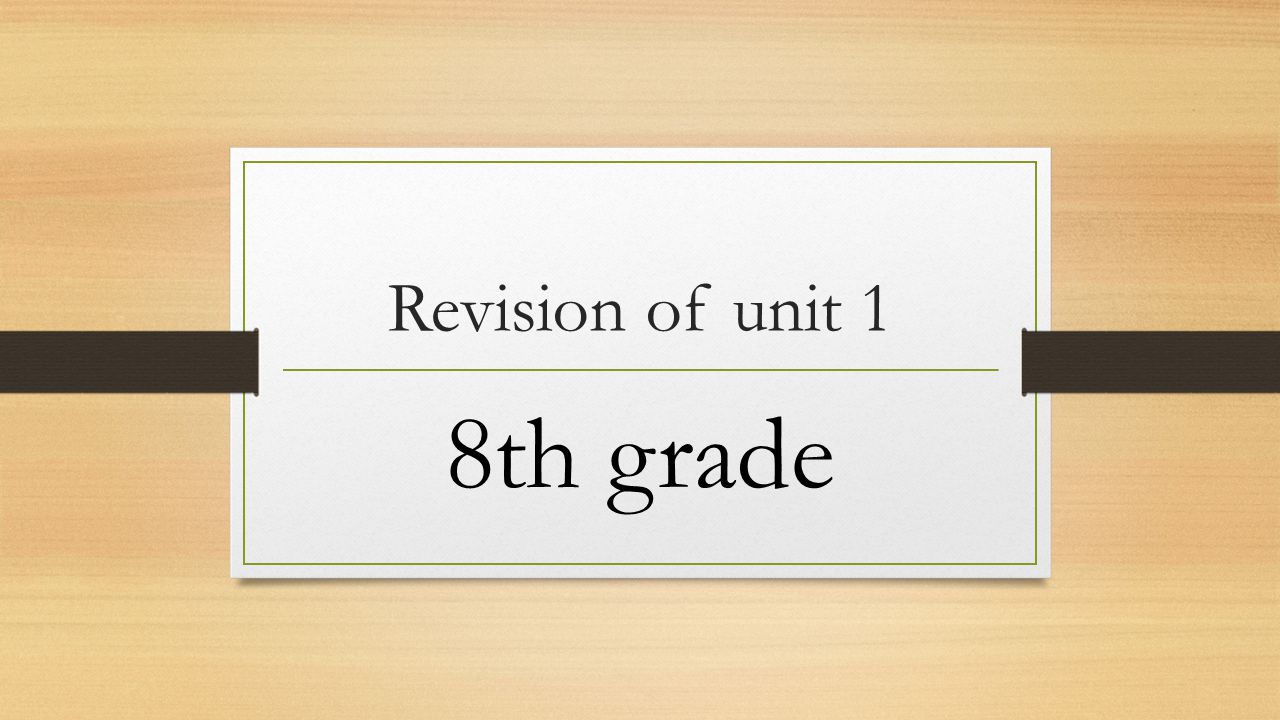 Revision of unit 1 8th grade
