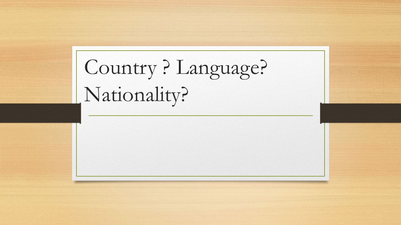 Country Language Nationality