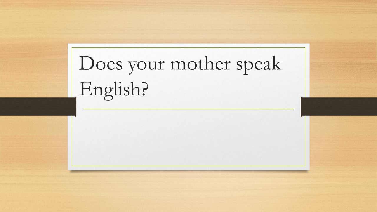 Does your mother speak English