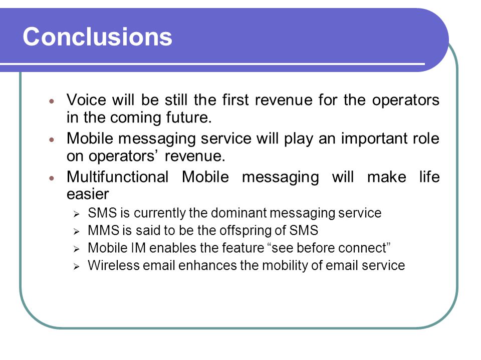 Conclusions  Voice will be still the first revenue for the operators in the coming future.