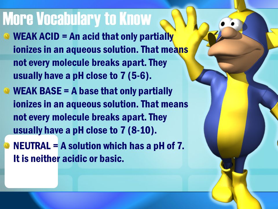 Vocabulary to Know ACID = a solution that has an excess of H+ ions.