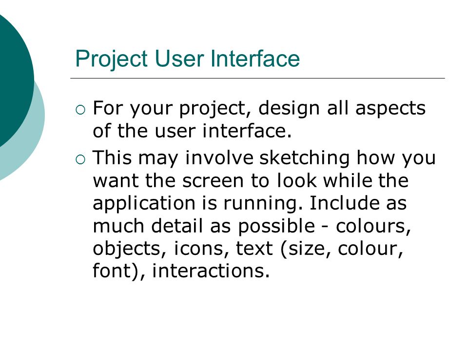 Project User Interface  For your project, design all aspects of the user interface.